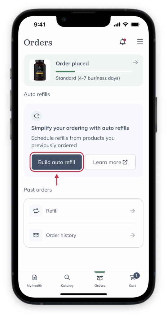 Schedule auto refills of your go-to products from the Orders page.