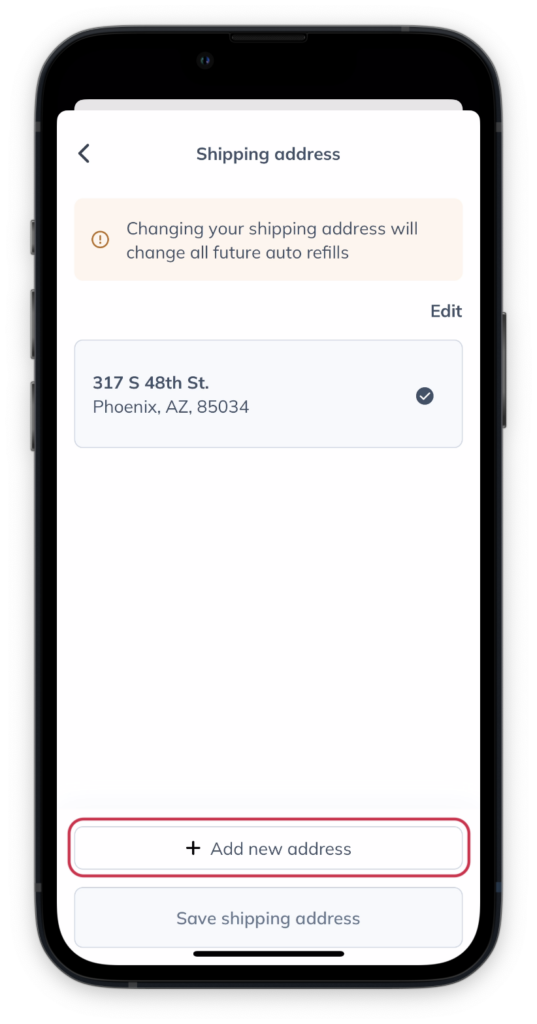 Adding a new shipping address for auto refills.