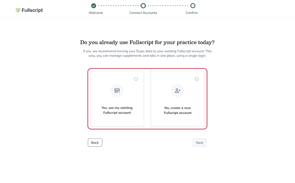 Choose whether to use an existing Fullscript account, or create a new one.